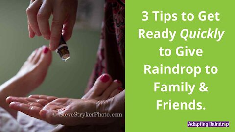 3 Tips to Get Ready Quickly to Give Raindrop to Family & Friends.