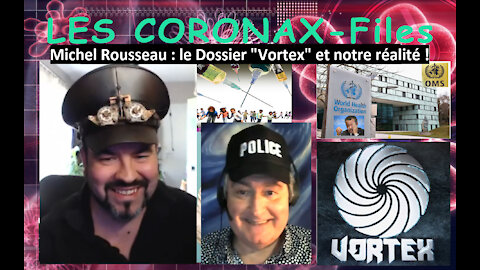 Michel Rousseau : le Dossier "Vortex" et notre réalité ! CoronaX-Files