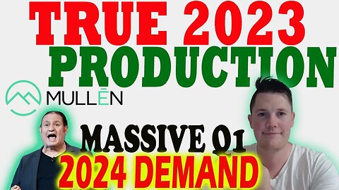 Mullen TRUE 2023 Production │ RM Projects MASSIVE Q1 2024 Demand ⚠️ Mullen Investor Must Watch