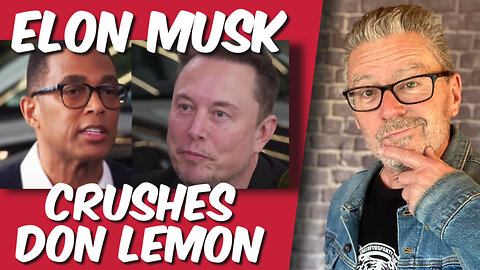 Elon Musk Crushes Don Lemon