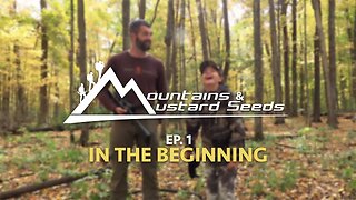 Mountains & Mustard Seeds - EP #1 - In The Beginning | kids squirrel, turkey, deer hunting, shooting