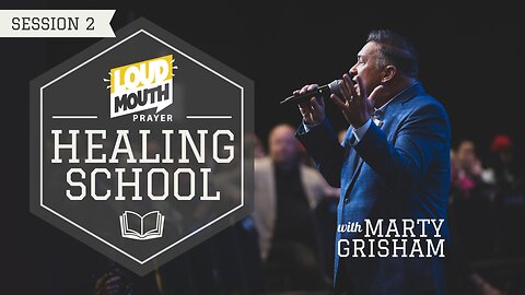 Prayer | Loudmouth Prayer HEALING SCHOOL - 02 - THE HOPE OF HIS GLORY - Marty Grisham