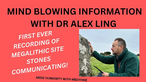 MIND BLOWING INTERVIEW W DR ALEX LING- First Ever Recording of Megalithic Site Stones Communicating