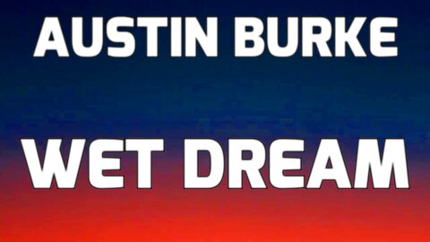 🎵 AUSTIN BURKE - WET DREAM (LYRICS)