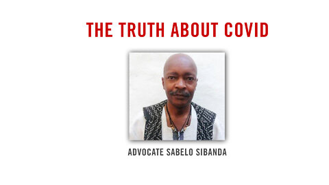 Adv Sabelo Sibanda - THE TRUTH ABOUT COVID
