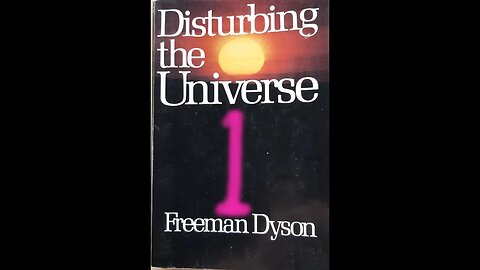 Disturbing the Universe - Freeman Dyson - Part 1