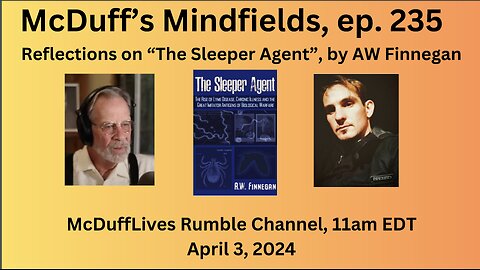 McDuff's Mindfields, ep. 235: Reflections on "The Sleeper Agent" April 3, 2024