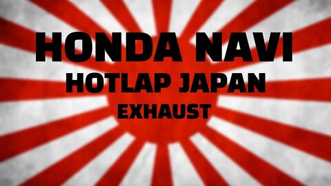 HONDA NAVI HOTLAP JAPAN EXHAUST - sounds MEAN!