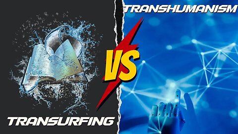 Transurfing vs Transhumanism CONSIDERATIONS