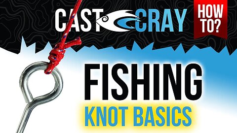 Cast Cray - How to Tye Fishing Knots