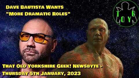 Dave Bautista Wants More Dramatic Roles - TOYG! News Byte - 5th January, 2023