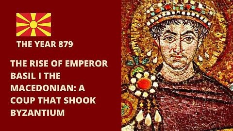 The Rise of Emperor Basil I the Macedonian: A Coup That Shook Byzantium