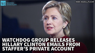 Watchdog Group Releases Clinton Emails From Huma Abedin’s Private Account