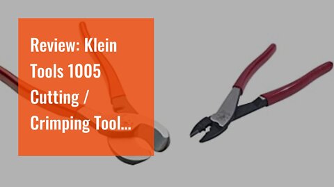 Review: Klein Tools 1005 Cutting / Crimping Tool for 10-22 AWG Terminals and Connectors, Termin...
