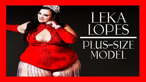 🔴 The UNSTOPPABLE Leka Lopes: A Plus Size Model's Triumph Over Prejudice [PLUS SIZE MODEL BIOGRAPHY]