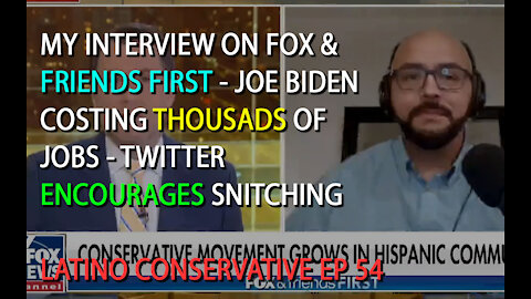 Latino Conservative Ep 54 - My Interview of Fox & Friends - Joe Biden Costs Thousands of Jobs