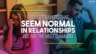 5 Toxic Behaviors That Seem Normal In Relationships, But Are The Most Damaging Of All