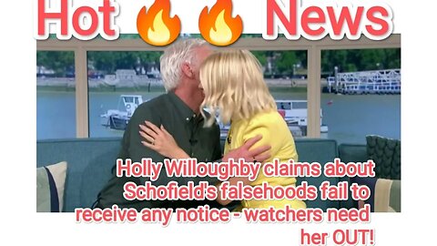 Holly Willoughby claims about Schofields falsehoods fail to receive any notice-watchers need her OUT
