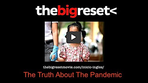 The Big Reset Movie (The Uncensored Documentary About The Truth Of The Pandemic)
