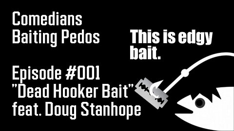 Comedians Baiting Pedos Episode#001 Dead Hooker Bait feat. Doug Stanhope (New Original Series)