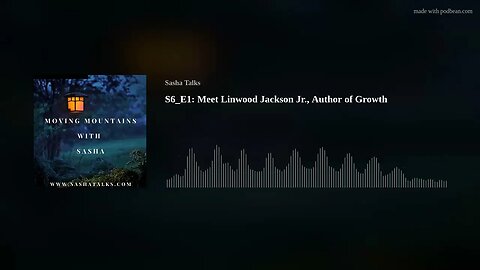 Moving Mountains with Sasha - Linwood Jackson Jr. (Author of Growth)