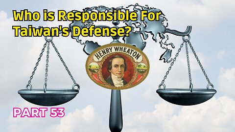 (53) Who is Responsible for Taiwan's Defense? | Elements of International Law