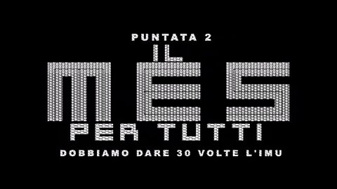 puntata 2 DOBBIAMO DARE 30 VOLTE L'IMU [Il MES PER TUTTI]