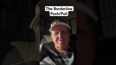 The Borderline Push/Pull