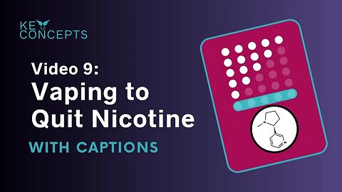 VAEP Key Concepts video 9: Vaping to quit nicotine - HCSubs