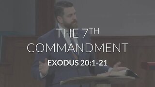 The 7th Commandment (Exodus 20:1-21)