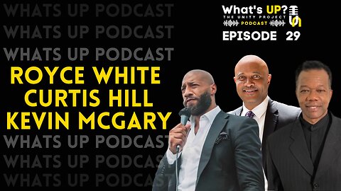 Ep. 29: Unity Project Podcast w/ Curtis Hill, Royce White and Kevin McGary