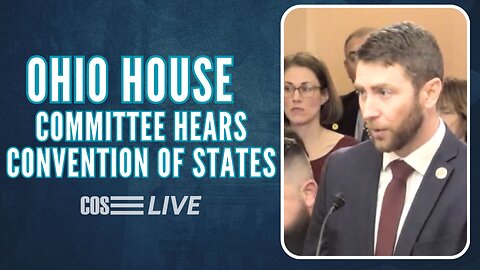 COS LIVE E268: Ohio House Takes Next Step Towards Joining Article V Movement