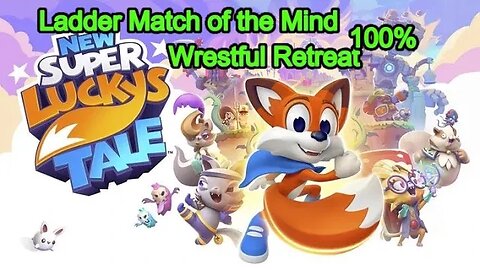 New Super Luckys Tale 100%, Wrestful Retreat, Ladder Match Of The Mind