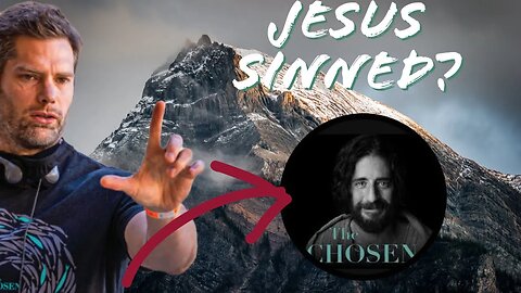 The Chosen says, "Jesus sinned"