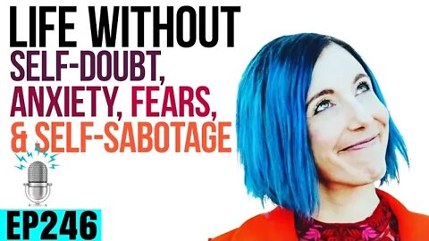 Life Without Self-Doubt, Anxiety, Fears and Self-Sabotage ft. Erin Pheil | Strong By Design Ep 246