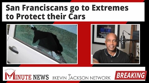 San Franciscans go to Extremes to Protect their Cars - The Kevin Jackson Network