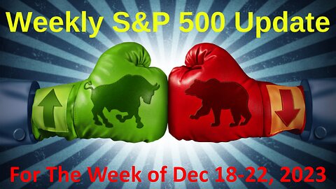 S&P 500 Market Update For the Week of December 18 - 22, 2023