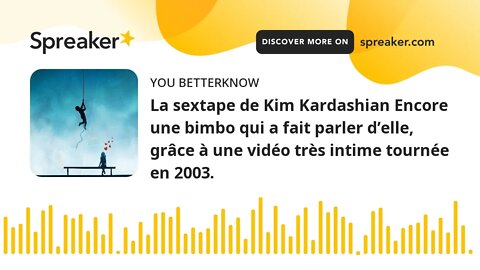 La sextape de Kim Kardashian Encore une bimbo qui a fait parler d’elle, grâce à une vidéo très intim