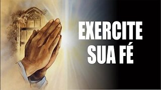 FAÇA EXERCÍCIOS PARA FORTALECER SUA FÉ