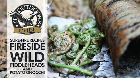 Fireside Wild Fiddleheads and Potato Gnocchi with The Outdoors Chef