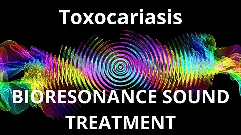 Toxocariasis_Sound therapy session_Sounds of nature