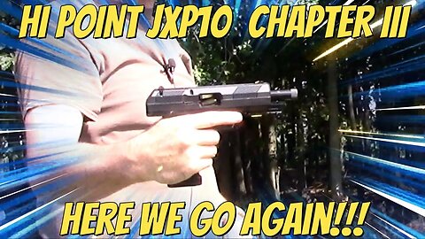 HI POINT JXP10 PART THREE - The Saga Continues