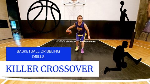 HOW TO PERFORM THE KILLER CROSSOVER DRIBBLING WORKOUTS