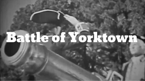 The Battle of Yorktown - History, Importance, Generals