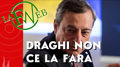 Draghi non ce la farà: ecco perché