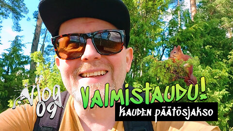 Valmistaudu! - Kauden päätösjakso (Vlog 09, 10.07.2022) - YouTuben sensuroima