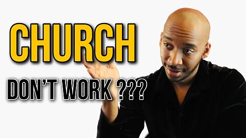 Why Church Does Not Work for You Anymore