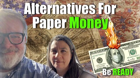 Alternatives To Paper Money | You Need A Plan