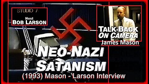 'NEO-NAZI SATANISM' | BOB LARSON INTERVIEWS JAMES MASON | (STUDIO 7: TALK-BACK ON CAMERA)