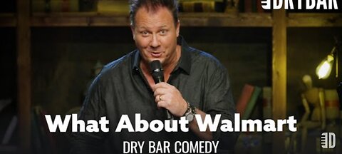 Dry Bar Comedy, What Would We Do Without Walmart? Dry Bar Comedy